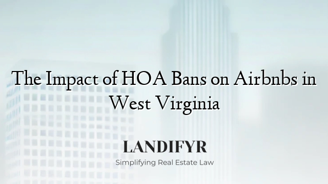 The Impact of HOA Bans on Airbnbs in West Virginia