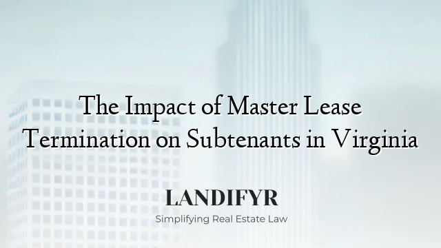 The Impact of Master Lease Termination on Subtenants in Virginia