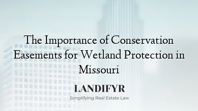 The Importance of Conservation Easements for Wetland Protection in Missouri