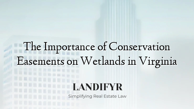 The Importance of Conservation Easements on Wetlands in Virginia