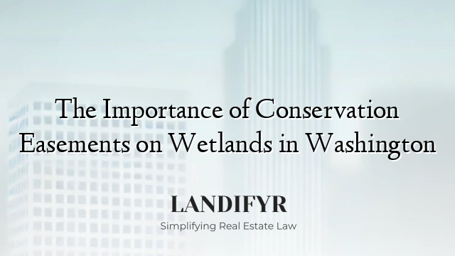 The Importance of Conservation Easements on Wetlands in Washington