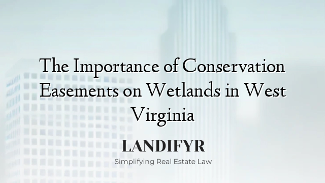 The Importance of Conservation Easements on Wetlands in West Virginia