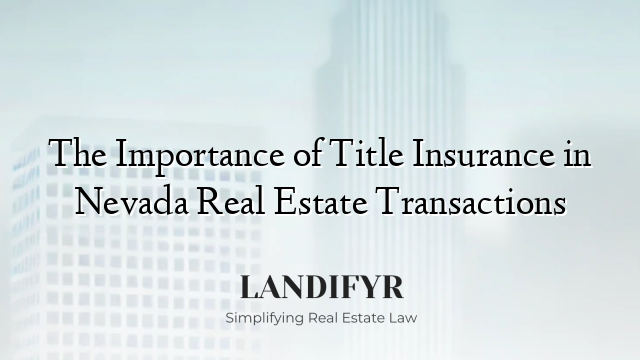 The Importance of Title Insurance in Nevada Real Estate Transactions