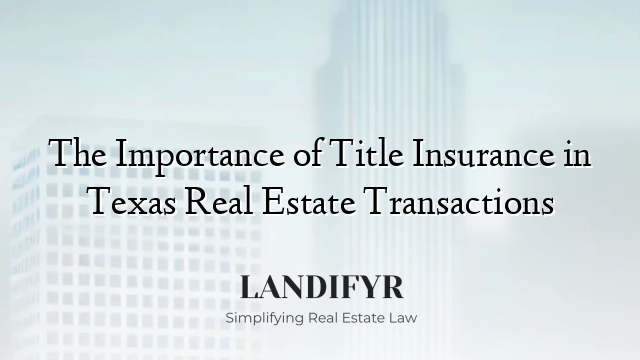 The Importance of Title Insurance in Texas Real Estate Transactions