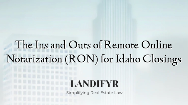 The Ins and Outs of Remote Online Notarization (RON) for Idaho Closings