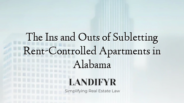 The Ins and Outs of Subletting Rent-Controlled Apartments in Alabama