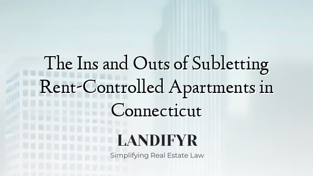 The Ins and Outs of Subletting Rent-Controlled Apartments in Connecticut