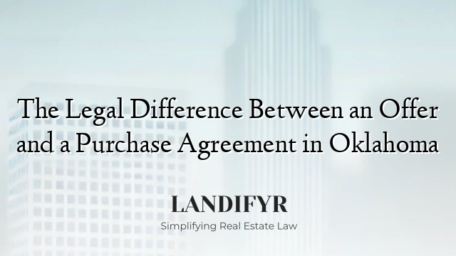 The Legal Difference Between an Offer and a Purchase Agreement in Oklahoma