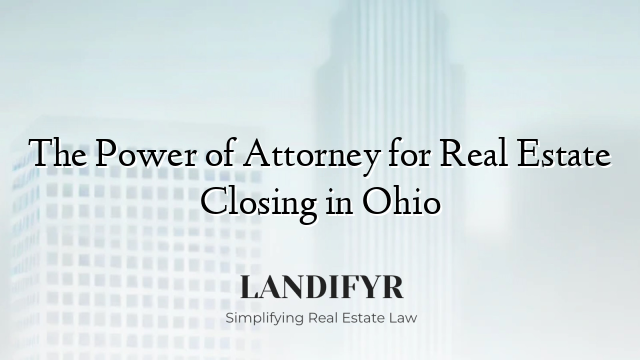 The Power of Attorney for Real Estate Closing in Ohio