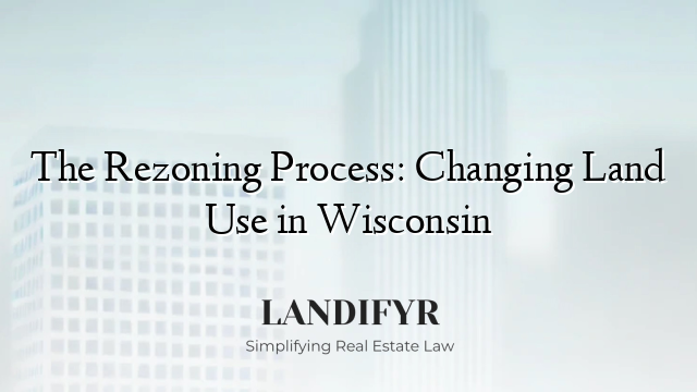 The Rezoning Process: Changing Land Use in Wisconsin