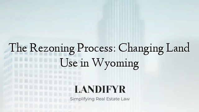 The Rezoning Process: Changing Land Use in Wyoming