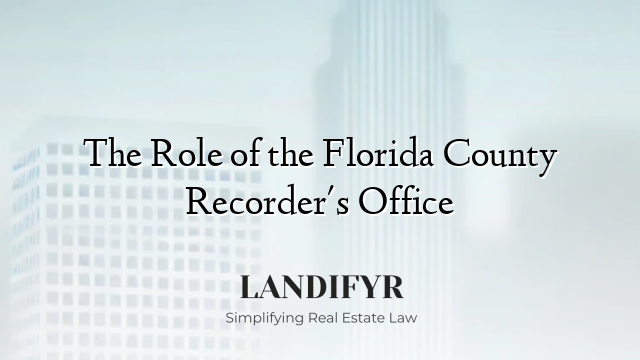 The Role of the Florida County Recorder's Office