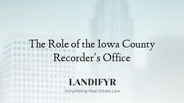 The Role of the Iowa County Recorder's Office