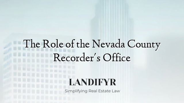 The Role of the Nevada County Recorder's Office