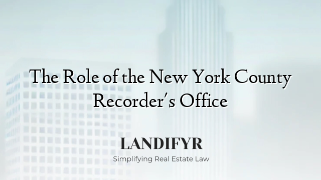 The Role of the New York County Recorder's Office