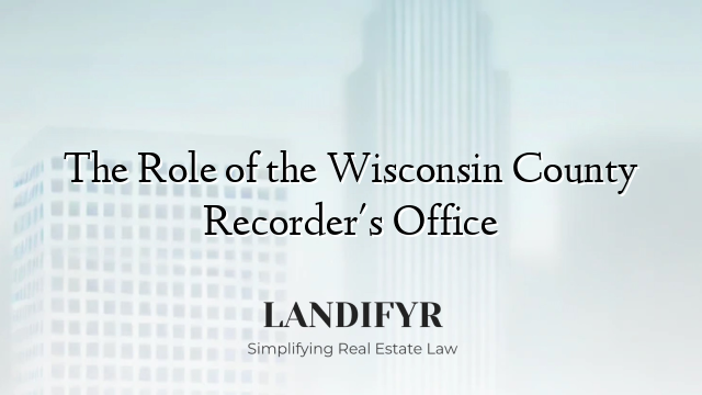 The Role of the Wisconsin County Recorder's Office