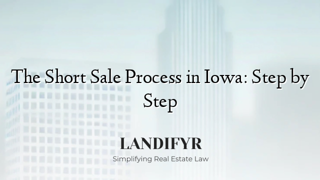 The Short Sale Process in Iowa: Step by Step