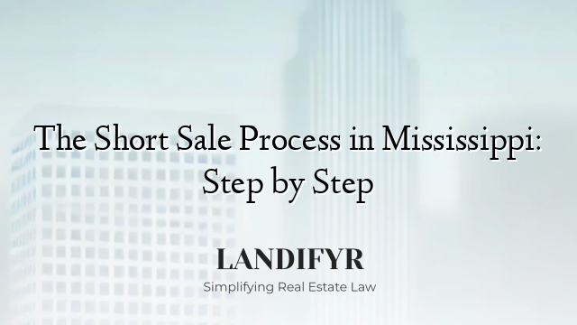 The Short Sale Process in Mississippi: Step by Step