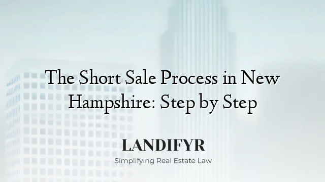 The Short Sale Process in New Hampshire: Step by Step