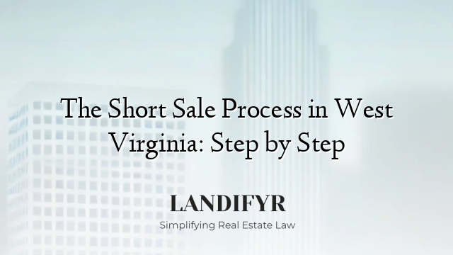 The Short Sale Process in West Virginia: Step by Step