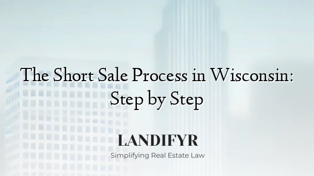 The Short Sale Process in Wisconsin: Step by Step