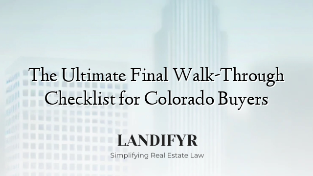 The Ultimate Final Walk-Through Checklist for Colorado Buyers