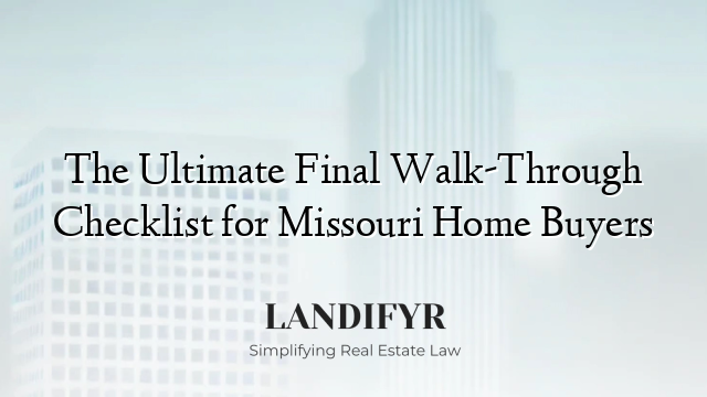 The Ultimate Final Walk-Through Checklist for Missouri Home Buyers