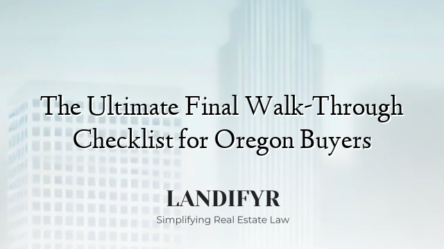 The Ultimate Final Walk-Through Checklist for Oregon Buyers