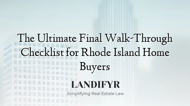 The Ultimate Final Walk-Through Checklist for Rhode Island Home Buyers