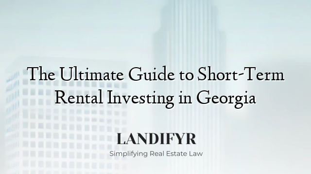 The Ultimate Guide to Short-Term Rental Investing in Georgia