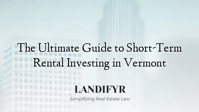 The Ultimate Guide to Short-Term Rental Investing in Vermont