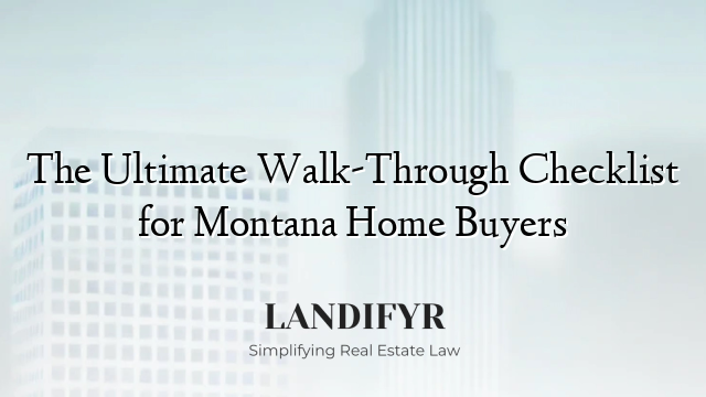 The Ultimate Walk-Through Checklist for Montana Home Buyers
