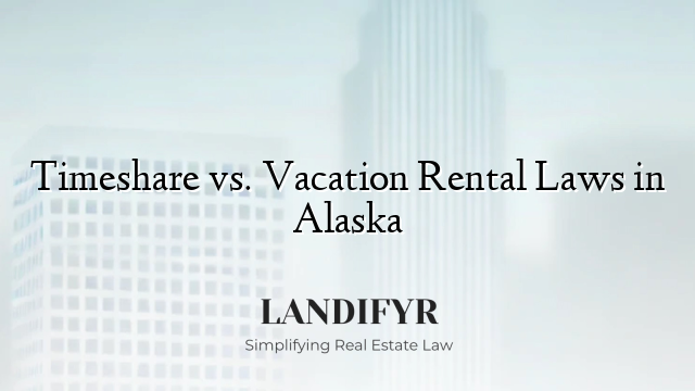 Timeshare vs. Vacation Rental Laws in Alaska