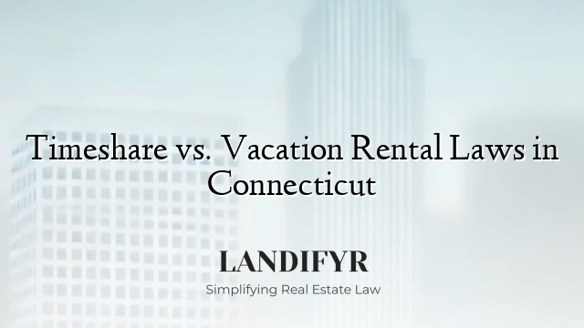 Timeshare vs. Vacation Rental Laws in Connecticut