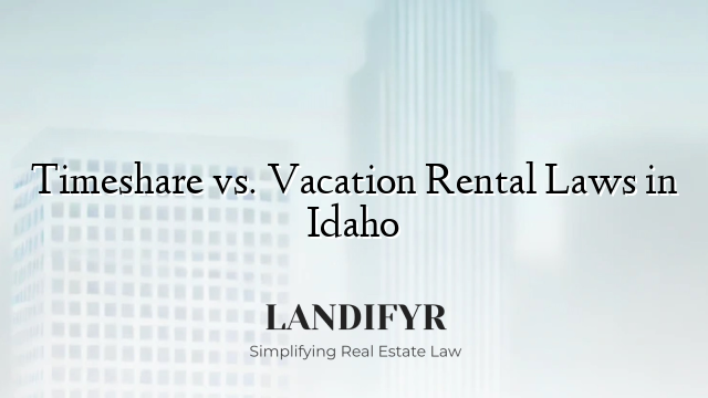 Timeshare vs. Vacation Rental Laws in Idaho