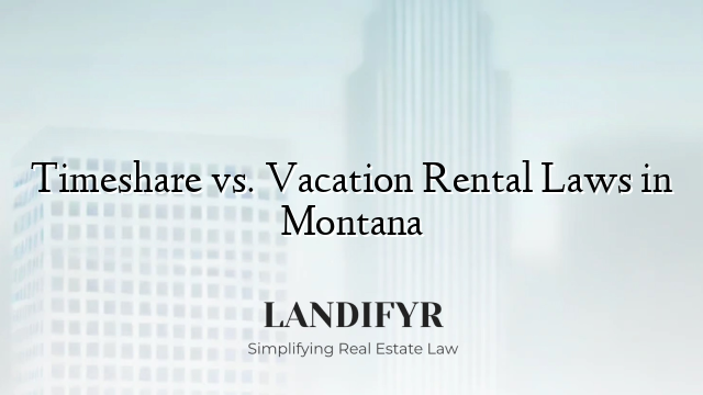 Timeshare vs. Vacation Rental Laws in Montana