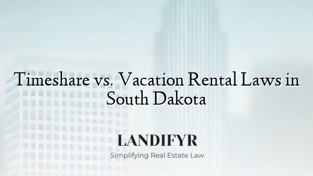 Timeshare vs. Vacation Rental Laws in South Dakota