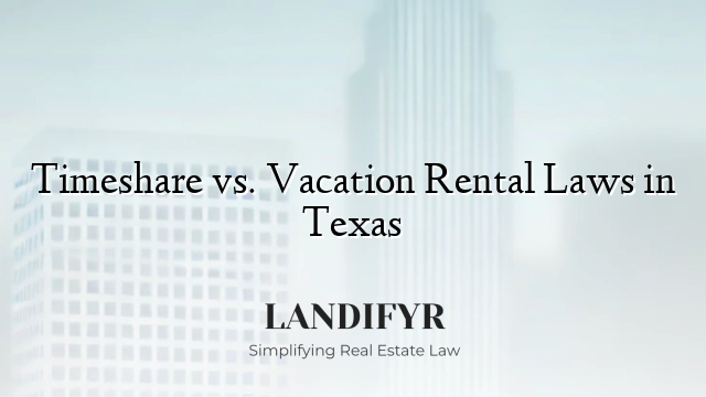 Timeshare vs. Vacation Rental Laws in Texas