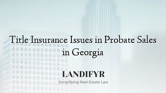 Title Insurance Issues in Probate Sales in Georgia