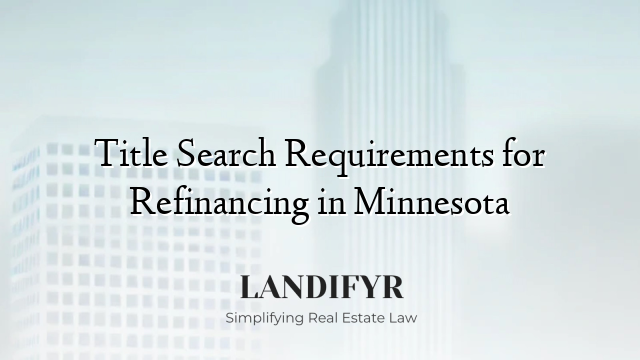 Title Search Requirements for Refinancing in Minnesota