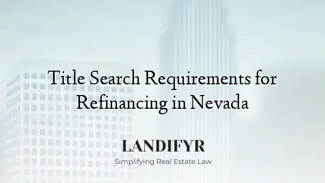 Title Search Requirements for Refinancing in Nevada
