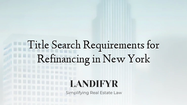 Title Search Requirements for Refinancing in New York