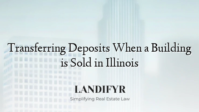 Transferring Deposits When a Building is Sold in Illinois