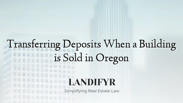 Transferring Deposits When a Building is Sold in Oregon
