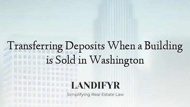 Transferring Deposits When a Building is Sold in Washington