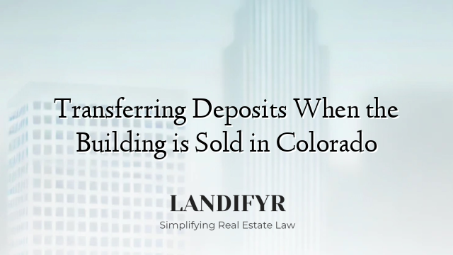 Transferring Deposits When the Building is Sold in Colorado