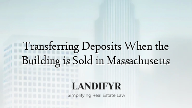 Transferring Deposits When the Building is Sold in Massachusetts