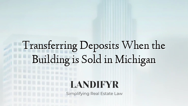Transferring Deposits When the Building is Sold in Michigan