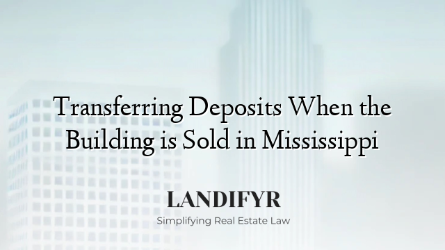 Transferring Deposits When the Building is Sold in Mississippi