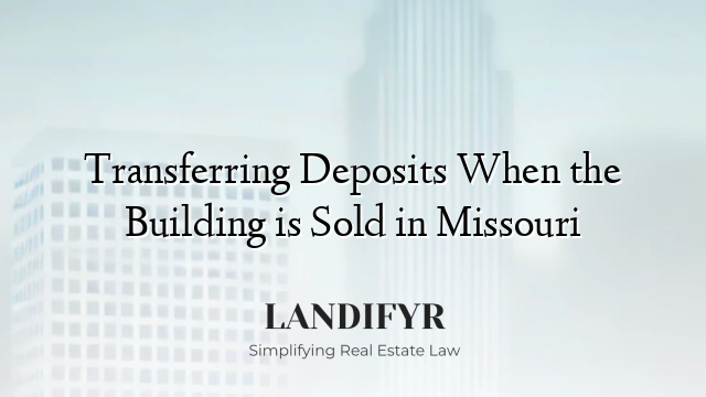 Transferring Deposits When the Building is Sold in Missouri